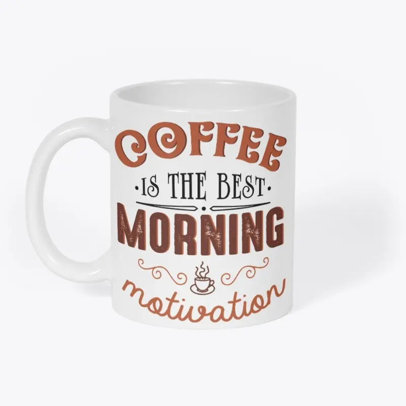 Coffee is the Best Morning Motivation